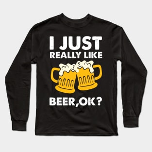 I just really like beer ok? for men Long Sleeve T-Shirt